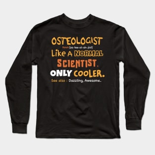 Funny Osteologist definition, sarcastic Osteology, Osteologist gifts Long Sleeve T-Shirt